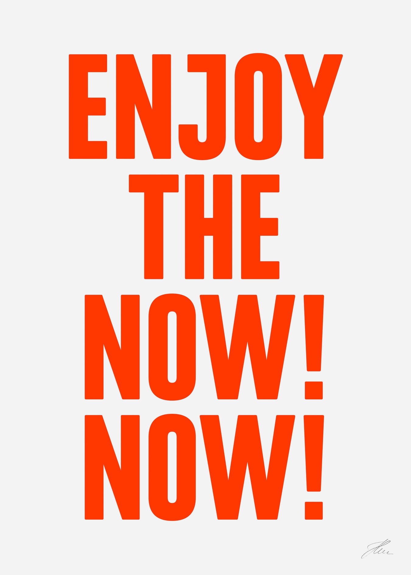Enjoy the now! Now!