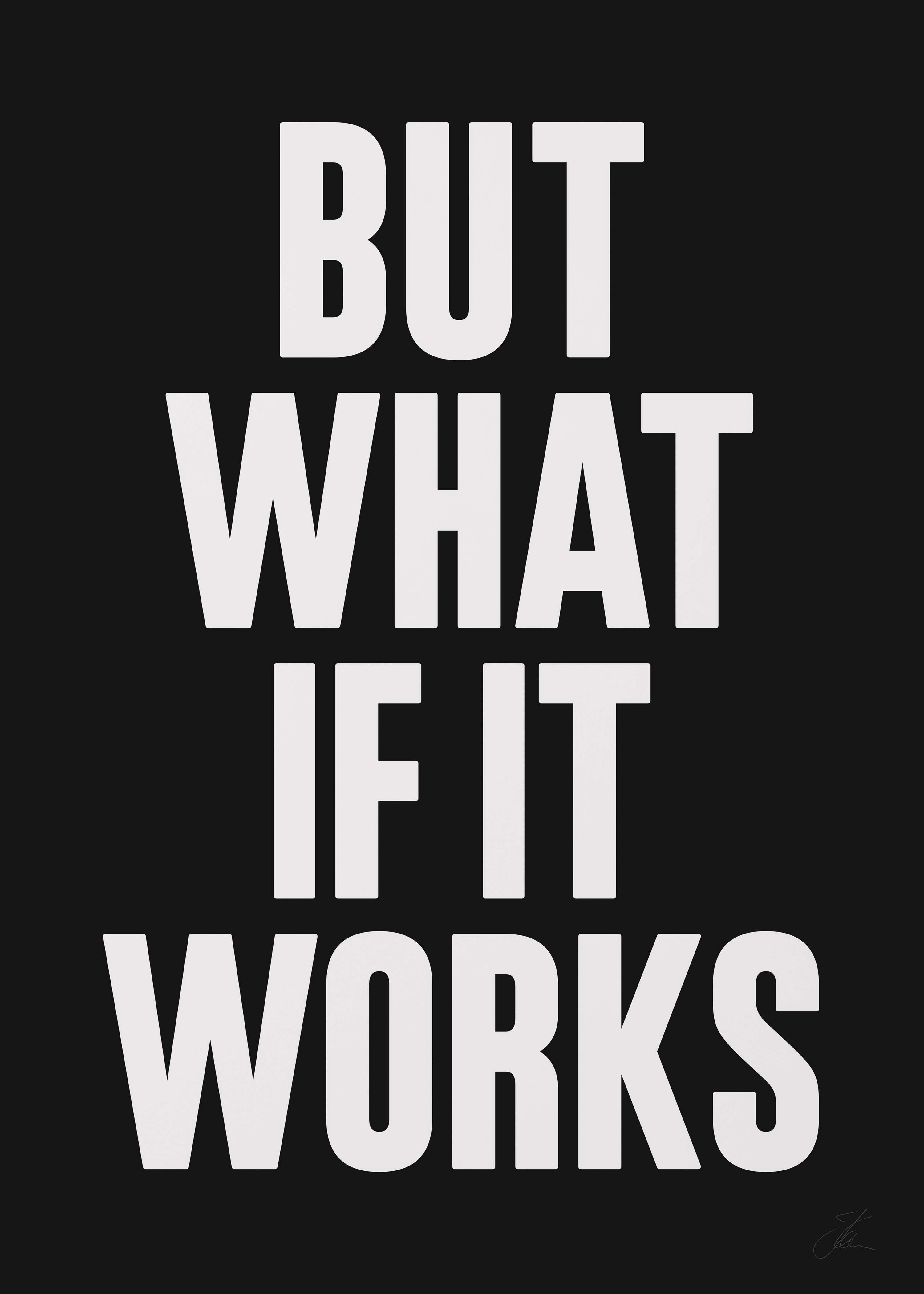 But what if it works (W/B)