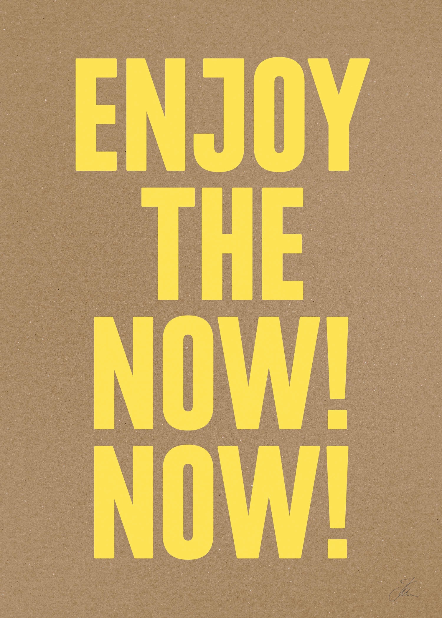 Enjoy the now! Now! (Kraft)