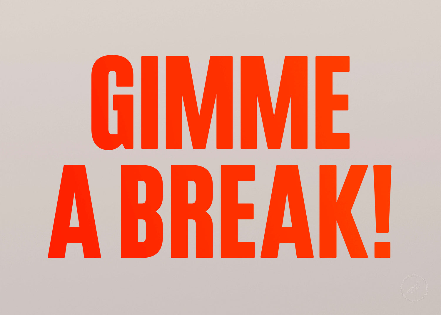 Gimme a break! (Neon)