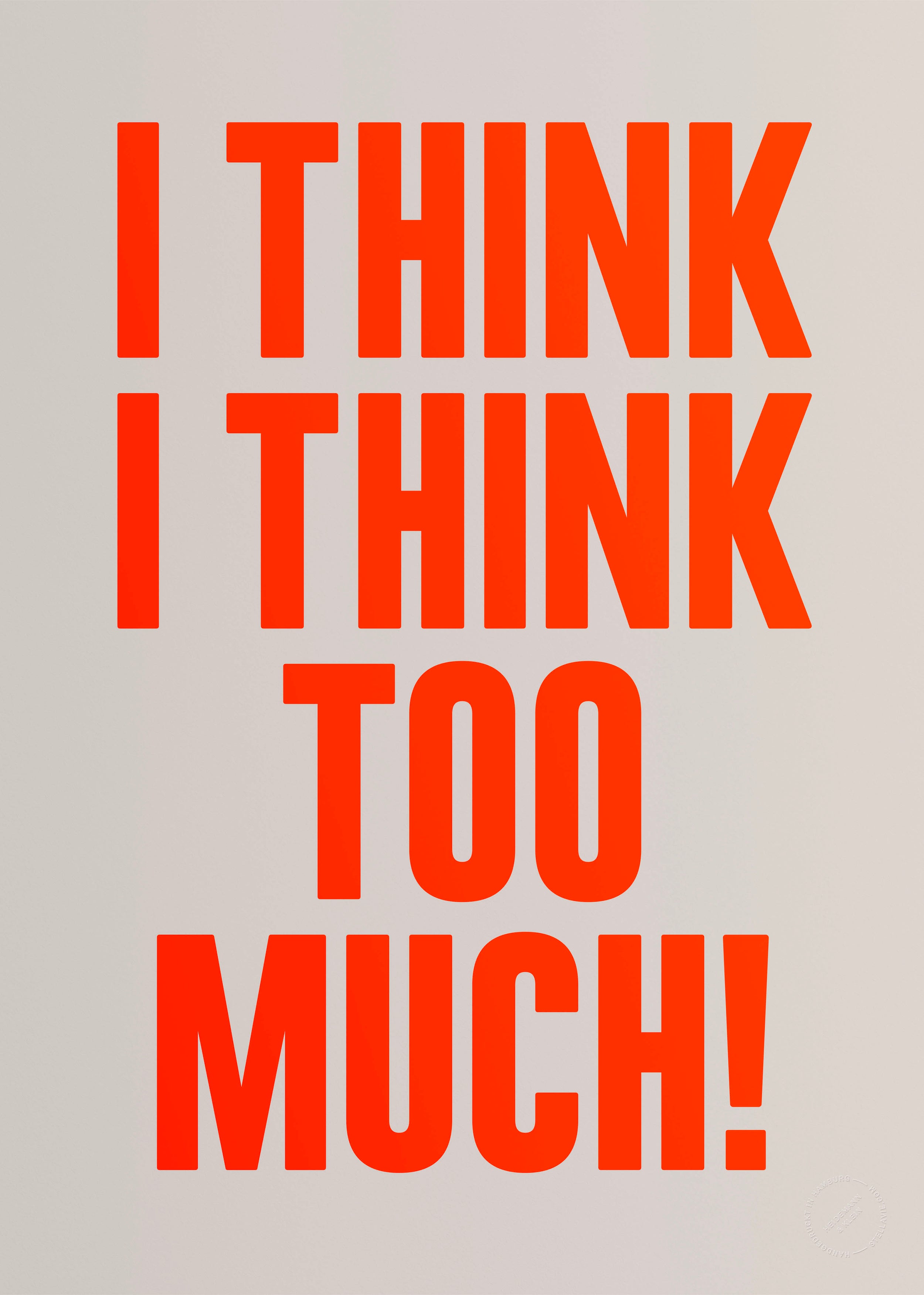 I think I think too much (Neon)