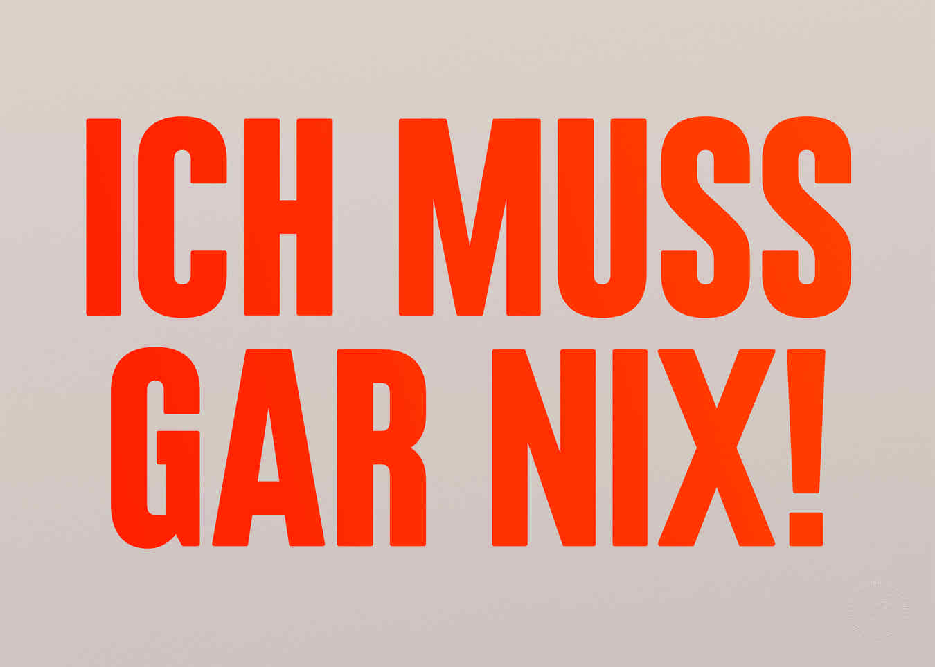 Ich muss gar nix! (Neon)