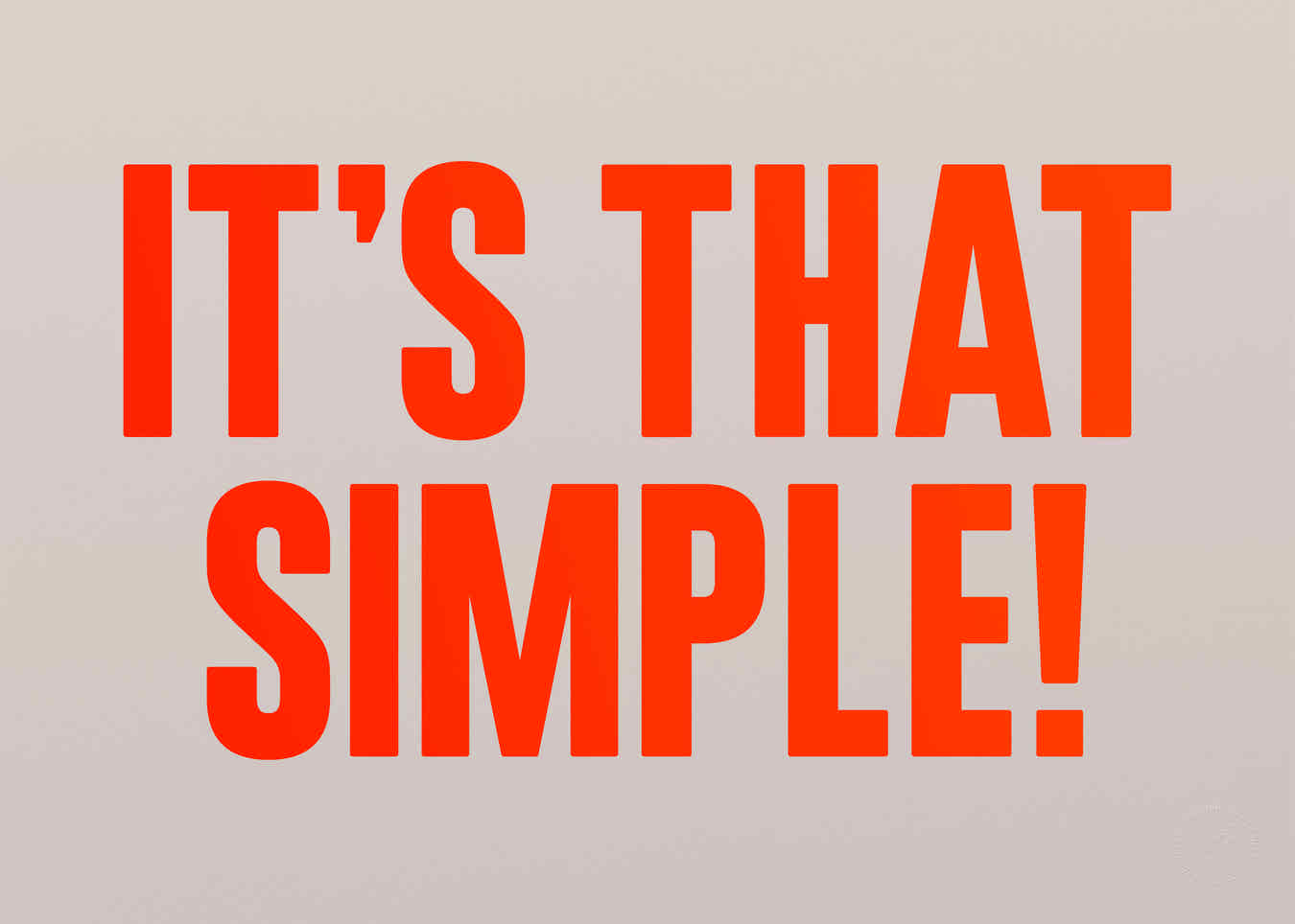 It's that simple! (Neon)