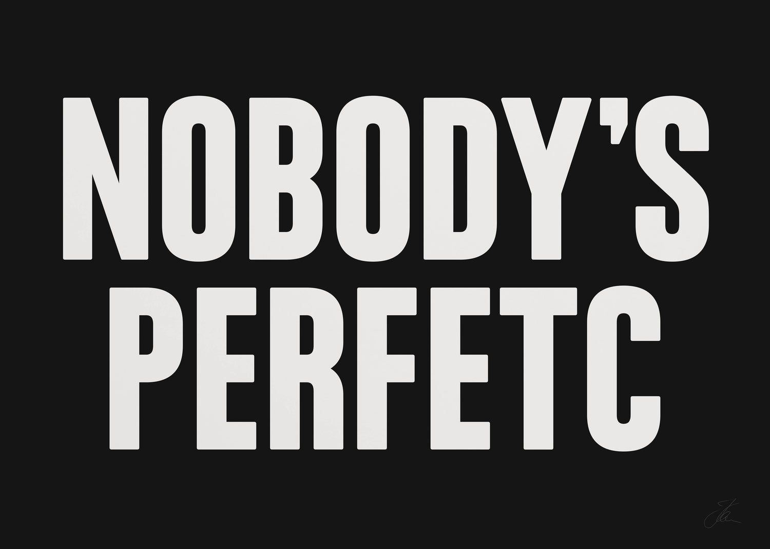 Nobody's perfetc (W/B)