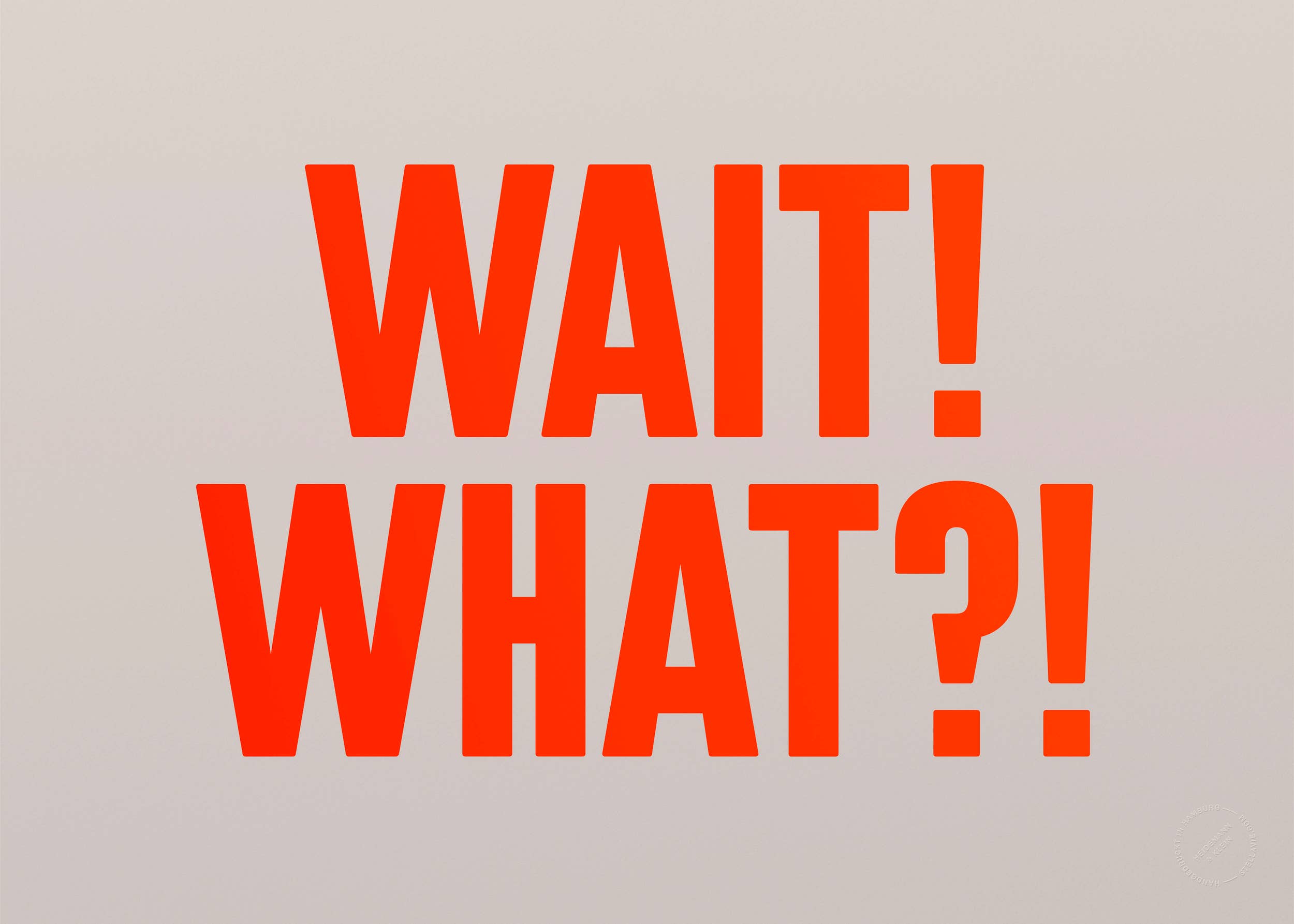 Wait! What?! (Neon)
