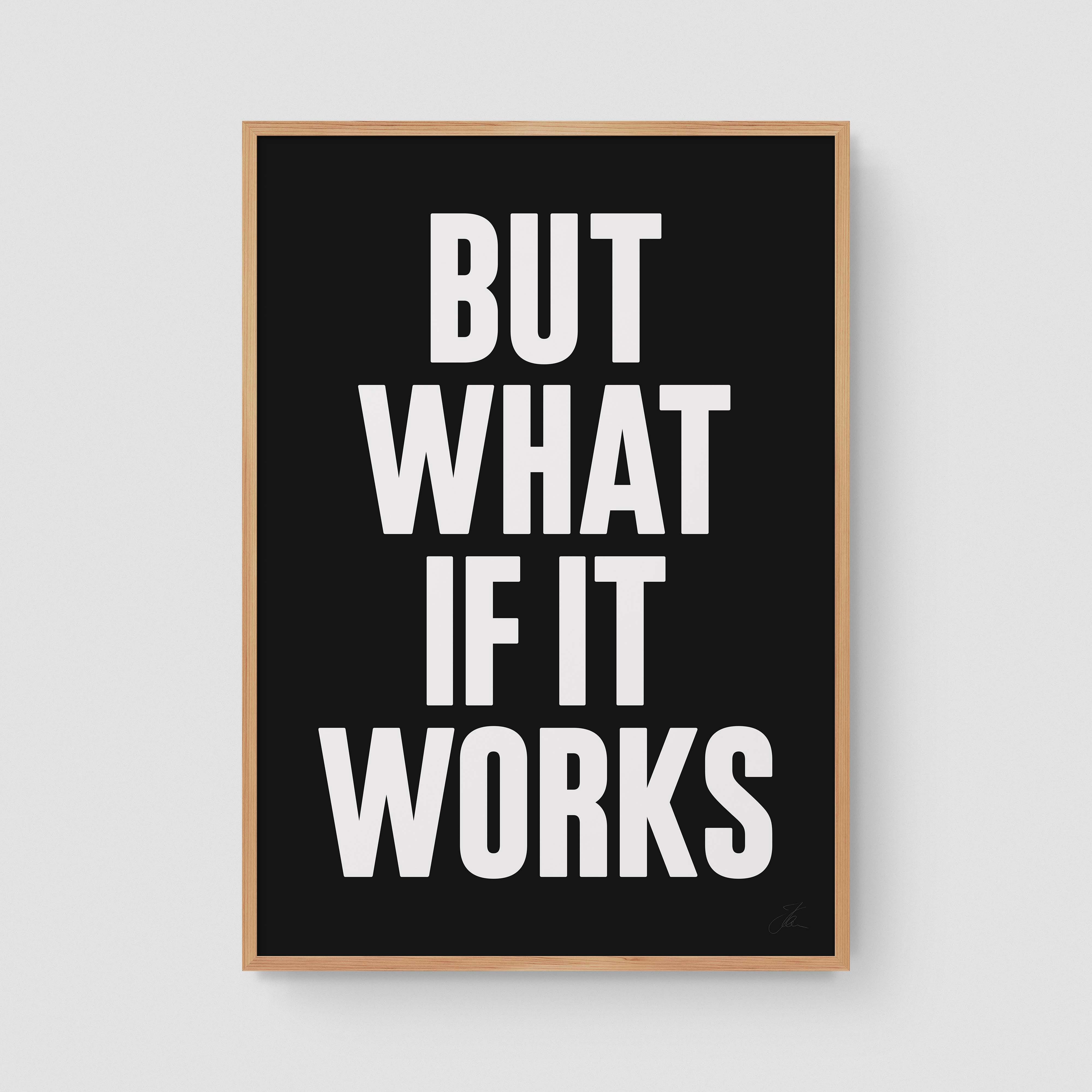 But what if it works (W/B)