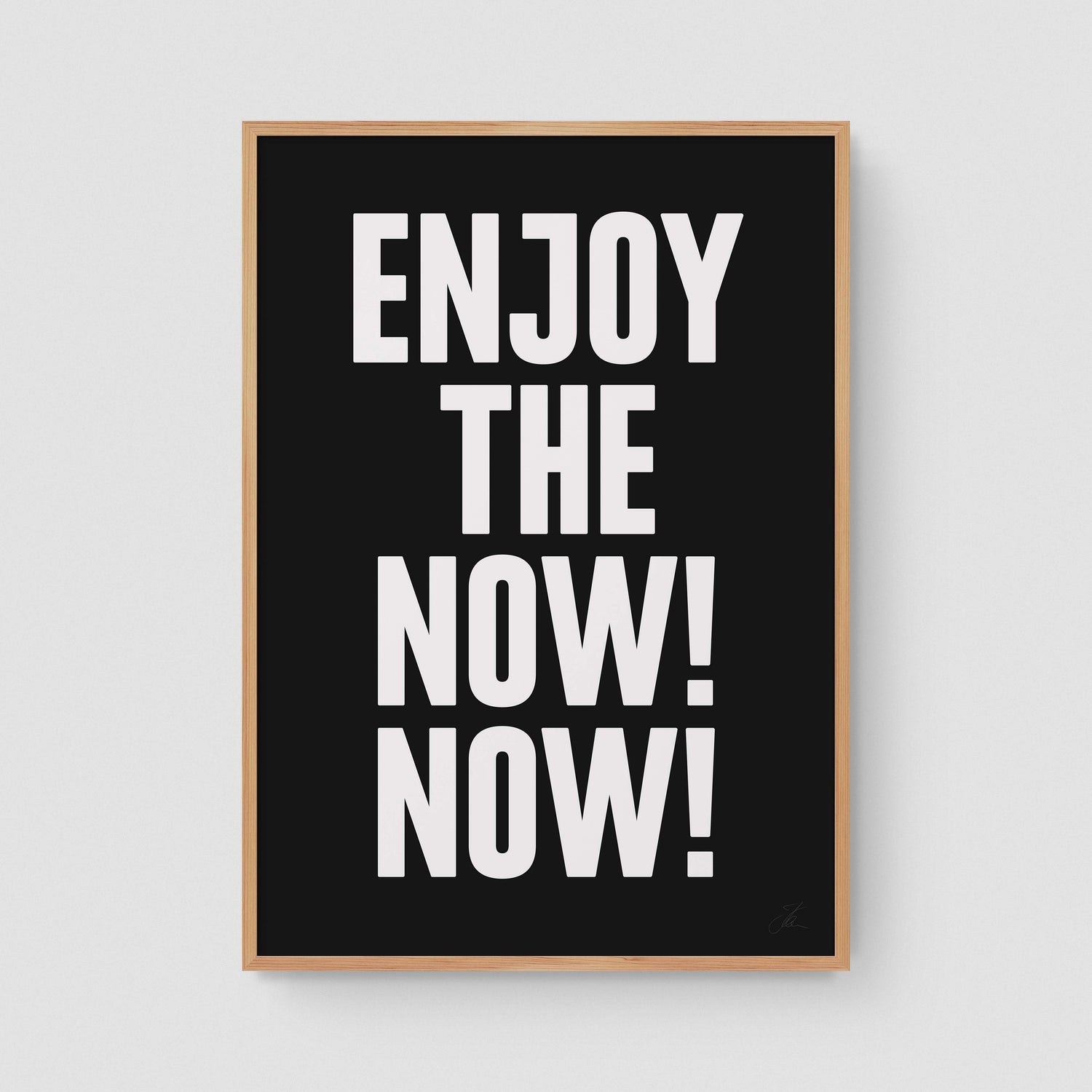 Enjoy the now! Now! (W/B)