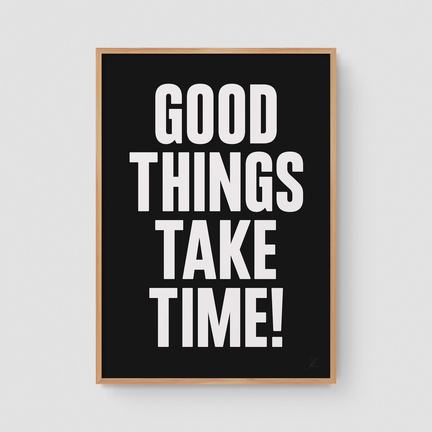 Good things take time! (W/B)