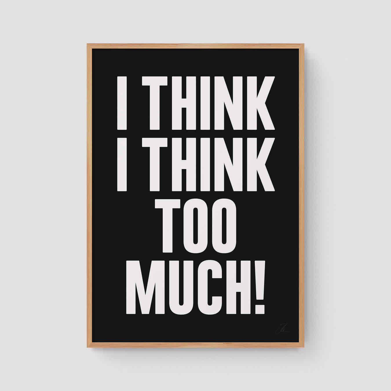 I think I think too much (W/B)