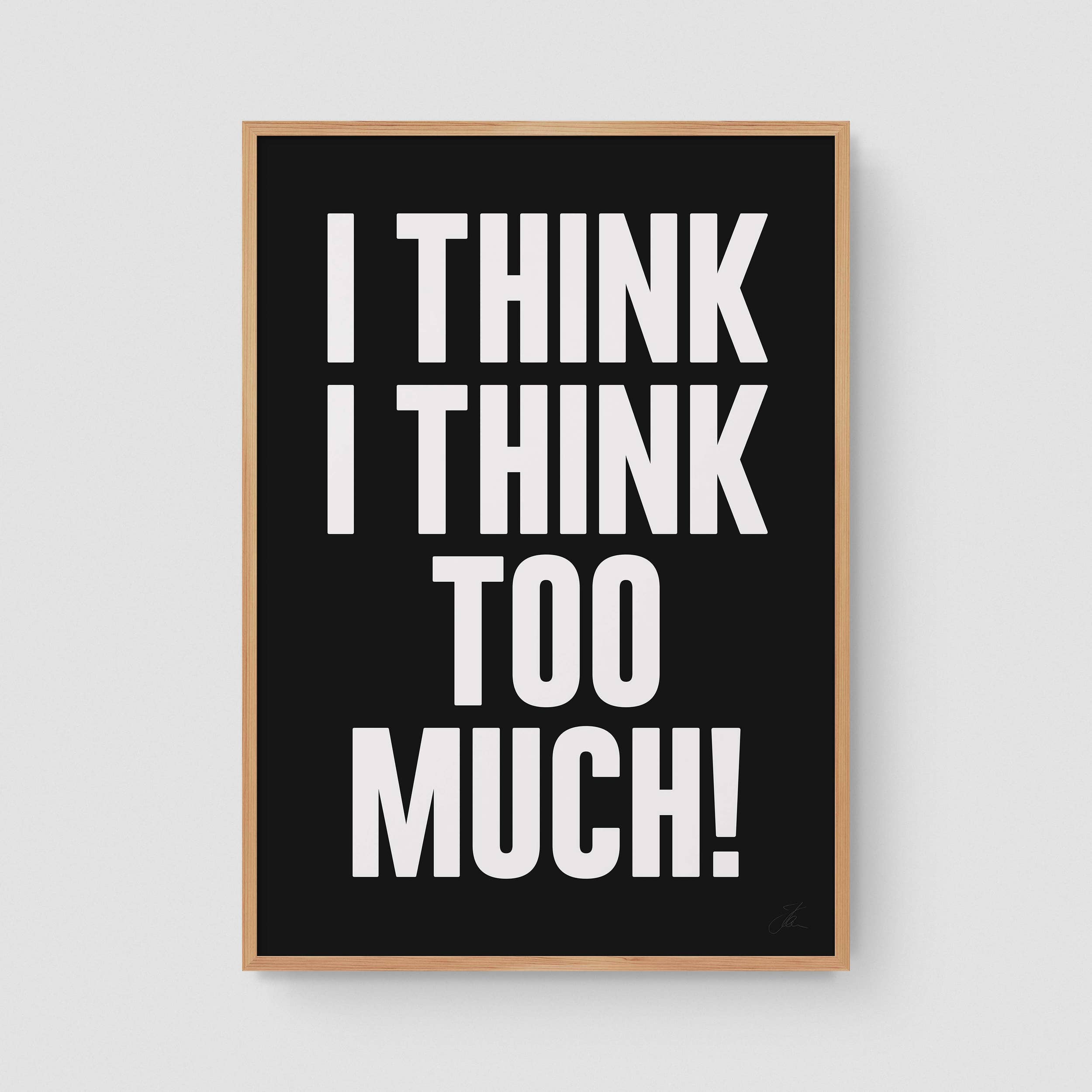 I think I think too much (W/B)