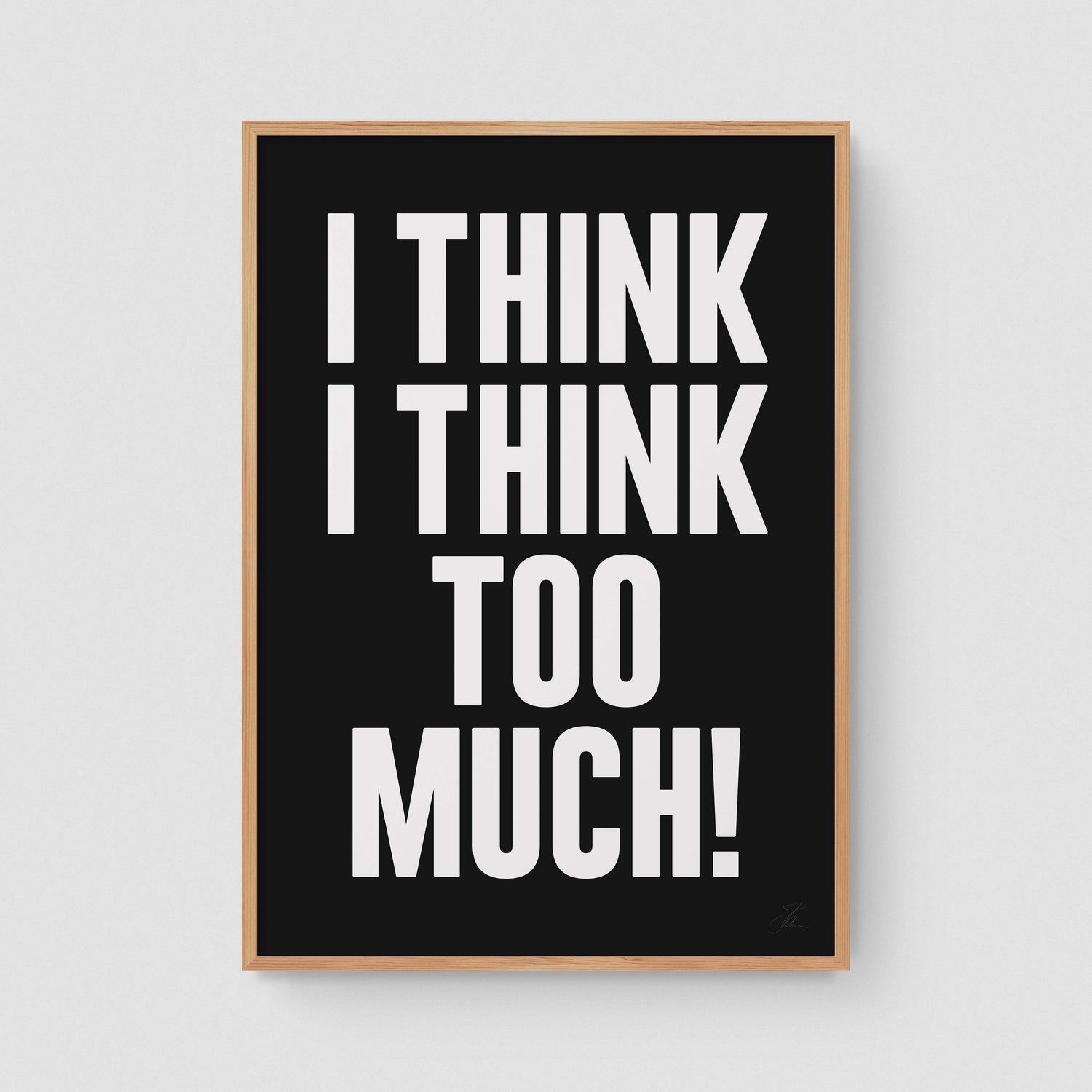 I think I think too much (W/B)