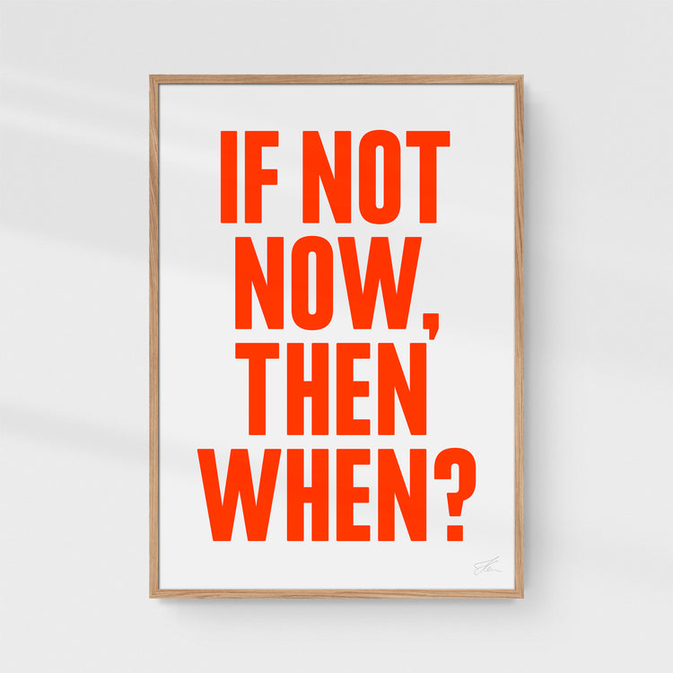 If not now, then when?