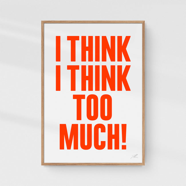 I think I think too much (Neon)