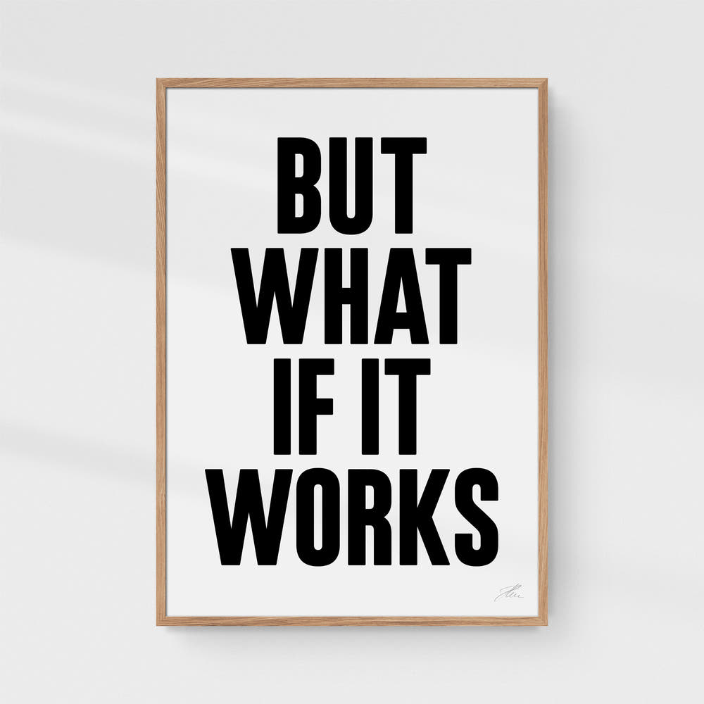 But what if it works (B/W)