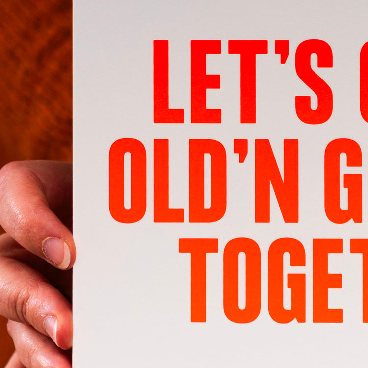 Let's grow old'n grumpy together (Grußkarte/Neon)