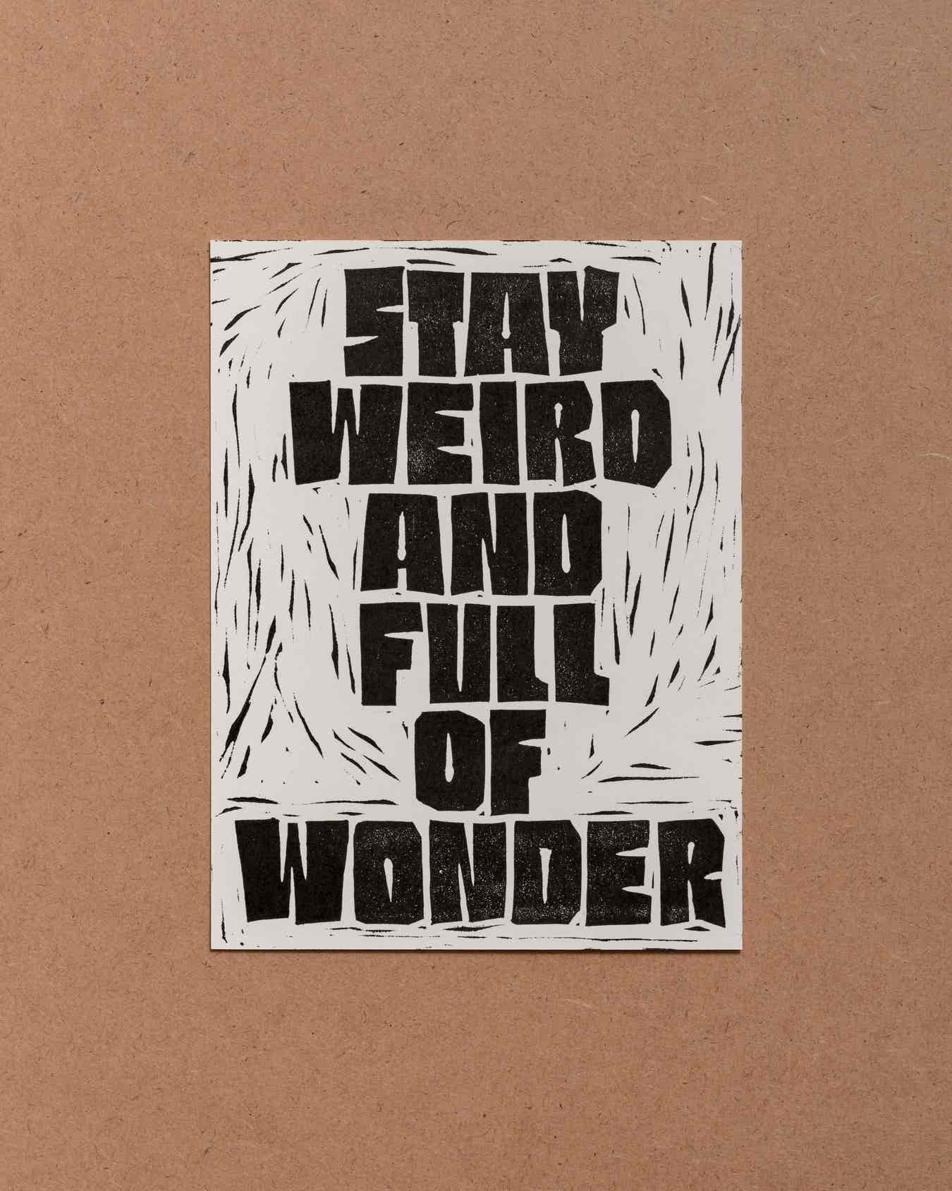 Stay weird and full of wonder (Grußkarte)