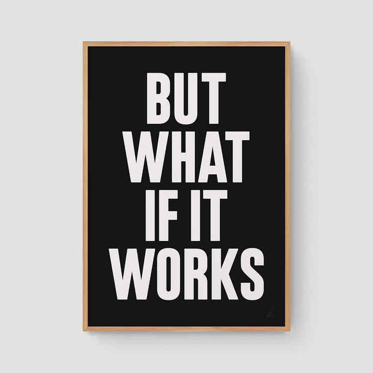 But what if it works (W/B)