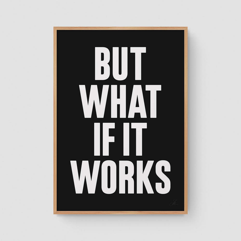 But what if it works (W/B)
