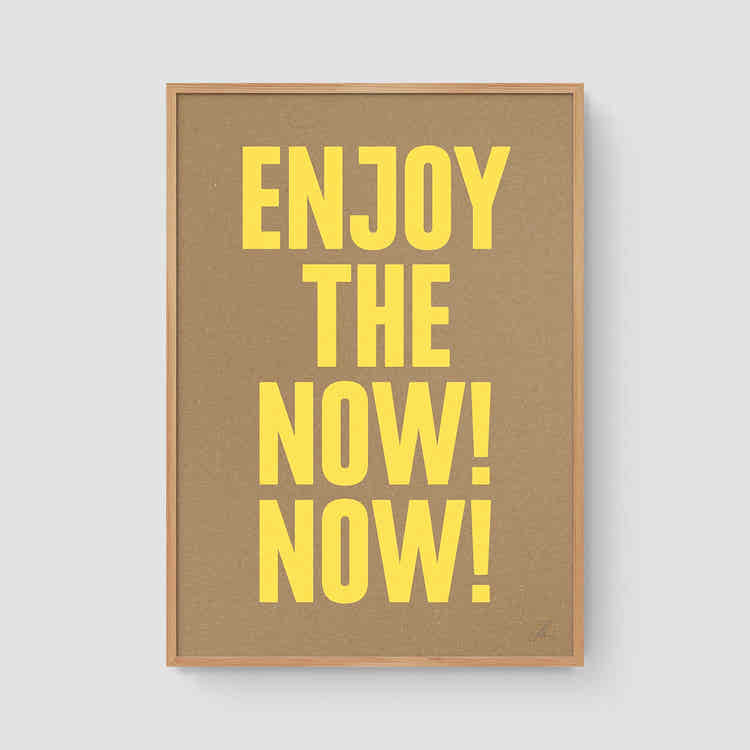 Enjoy the now! Now! (Kraft)