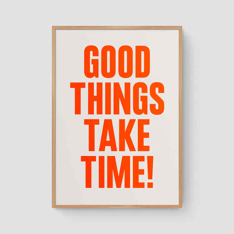 Good things take time! (Neon)