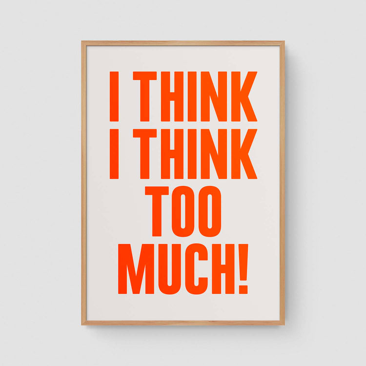 I think I think too much (Neon)