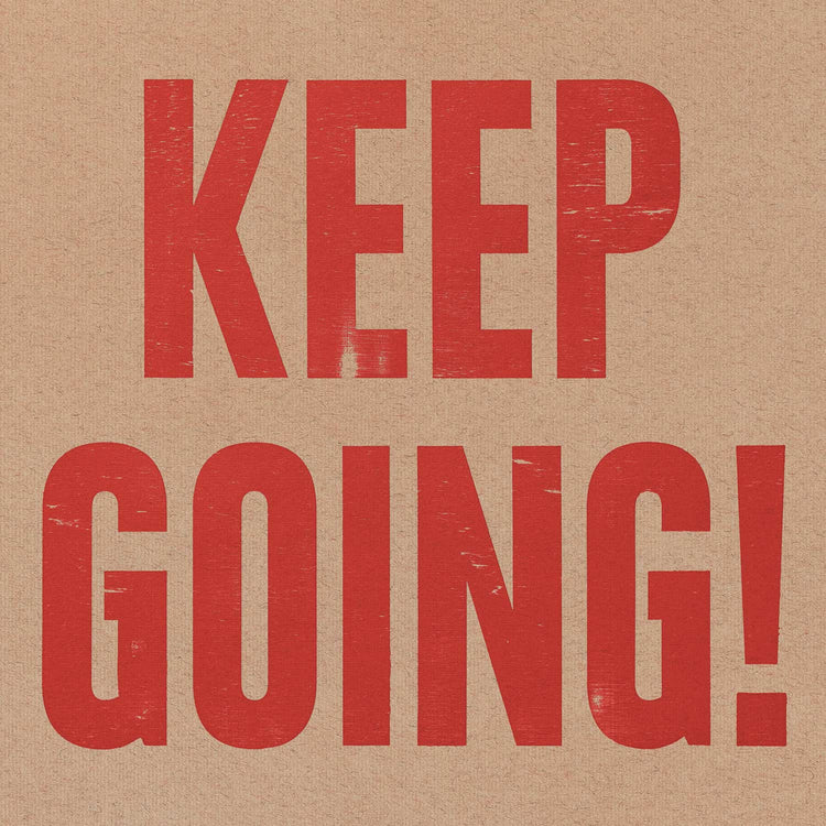 KEEP GOING! (Artist Proofs)
