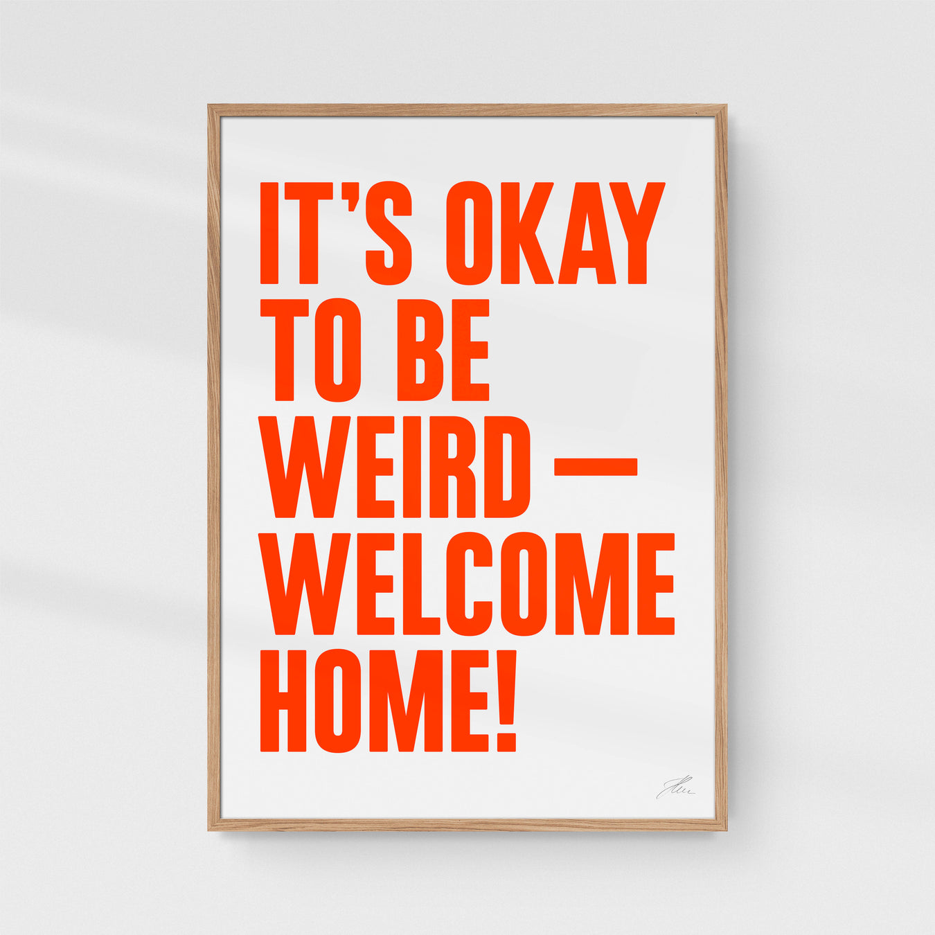 Be weird — Welcome home!
