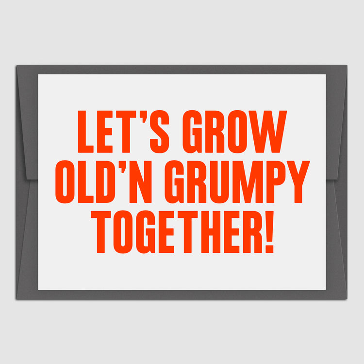 Let's grow old'n grumpy together (Grußkarte)
