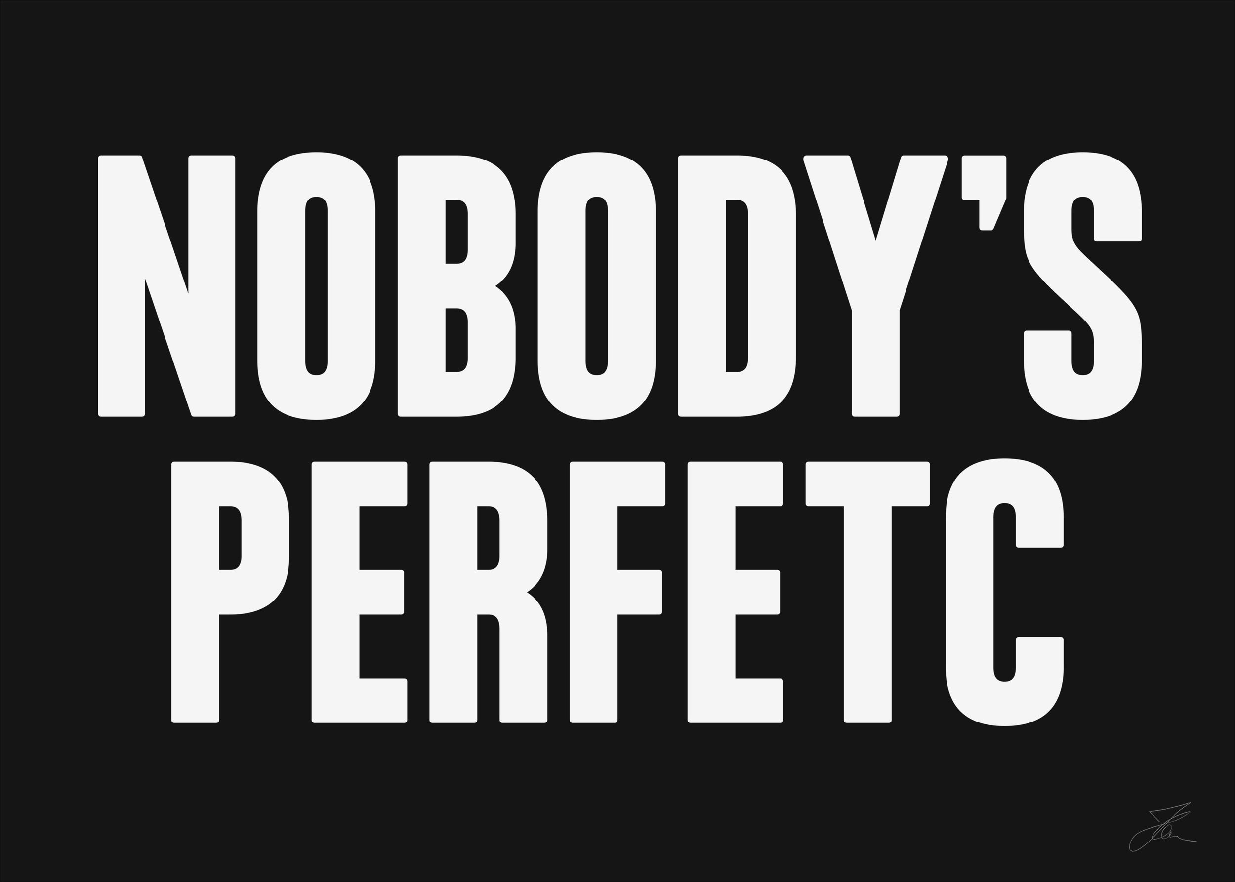 Nobody's perfetc (W/B)