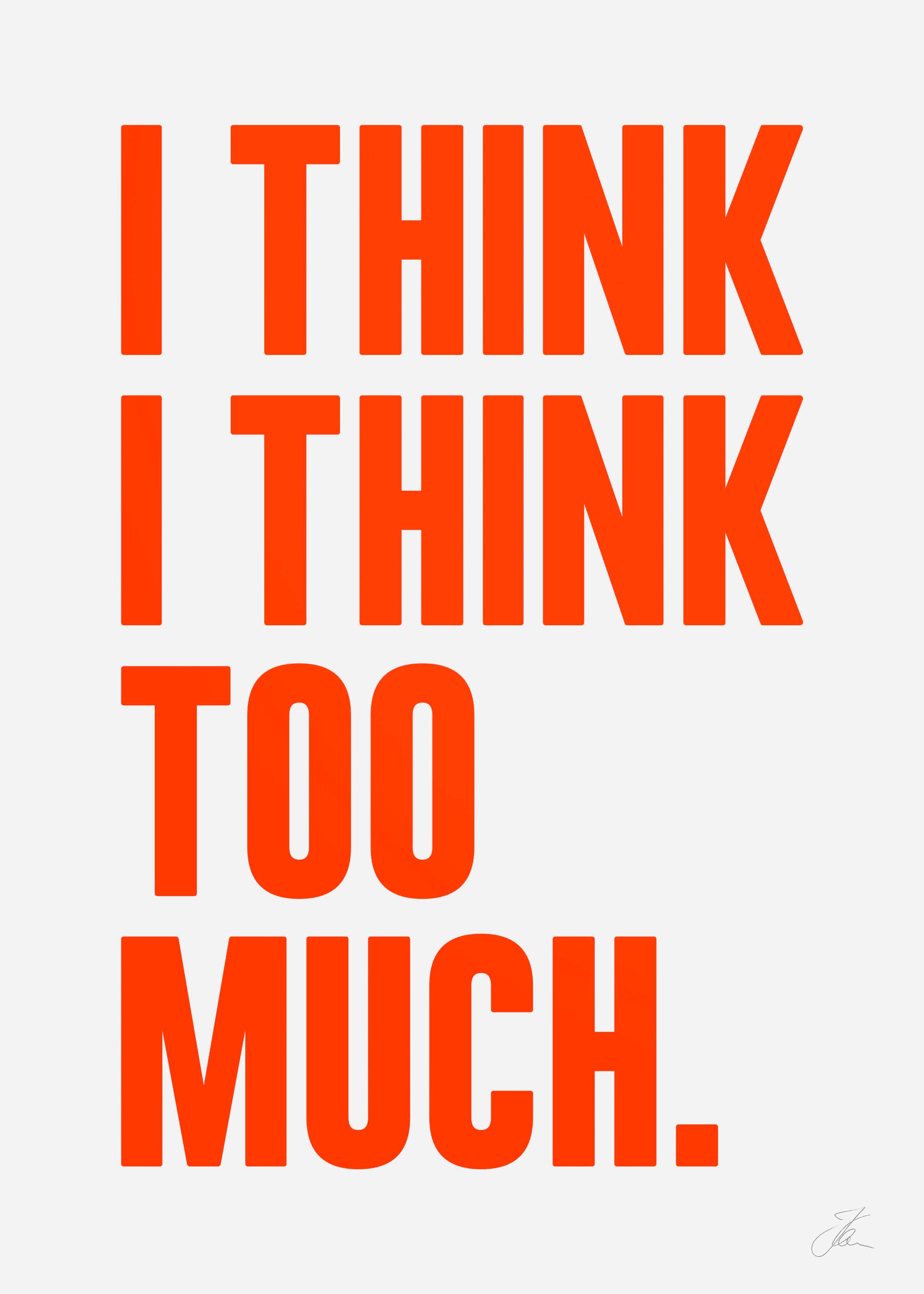 I think I think too much