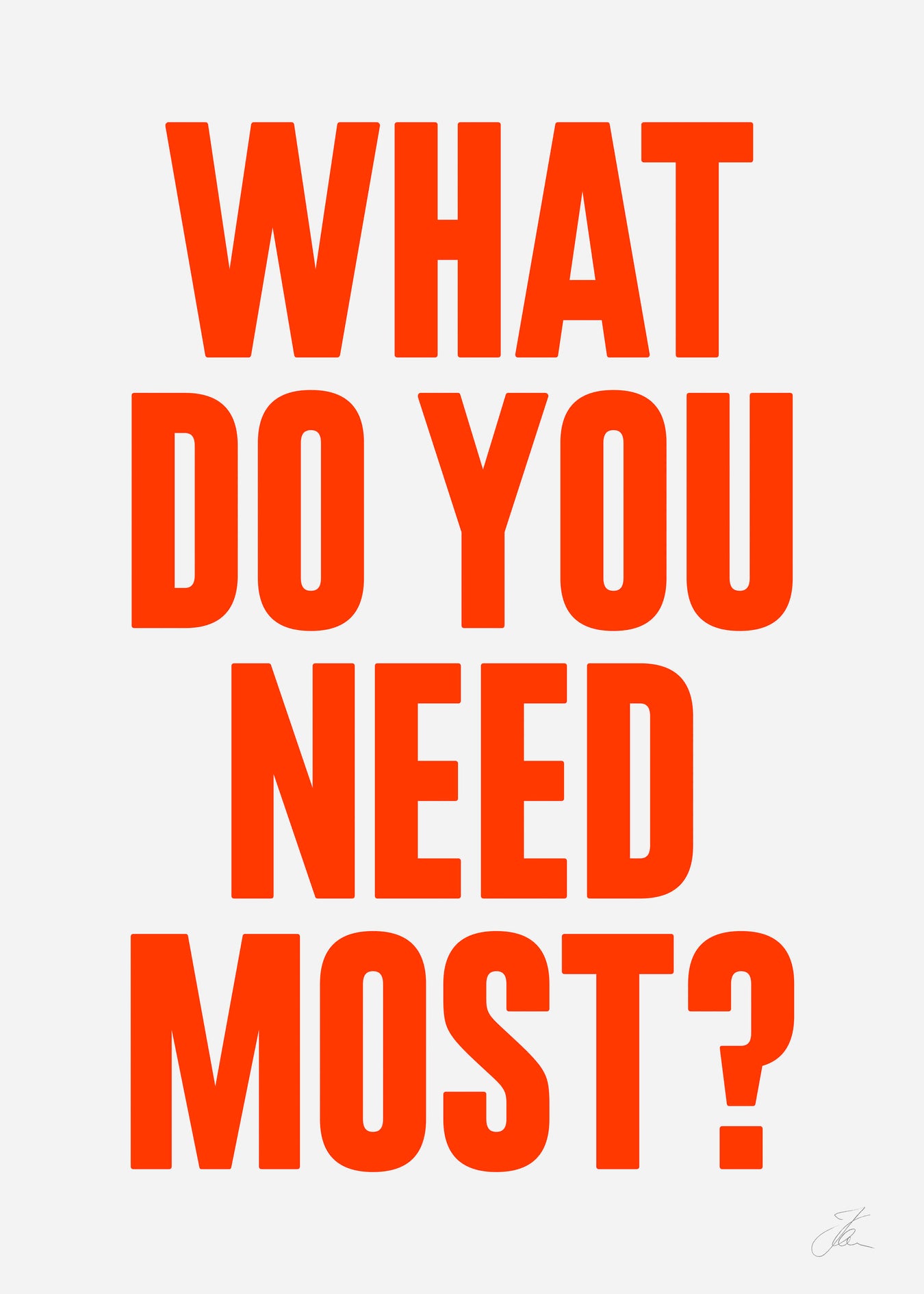 What do you need most?